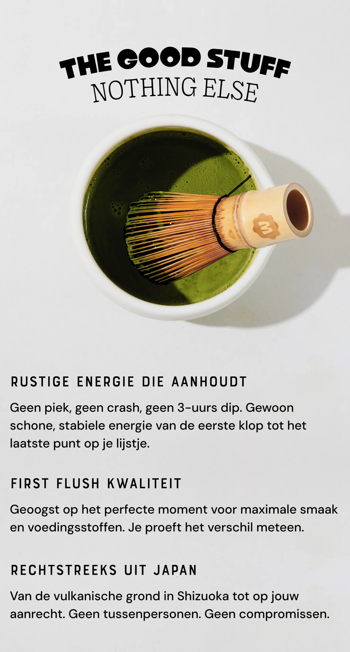 The good stuff, nothing else: calm energy that lasts, first flush quality, sourced direct from Japan, 30 servings per pouch